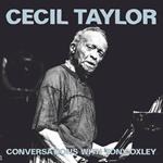 Cecil Taylor Conversations with Tony Oxley