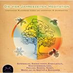 Die Vier Jahreszeiten Meditation - Entspannung, Energie tanken, Einschlafhilfe, Kindheitserinnerungen, Frühling, Sommer, Herbst, Winter