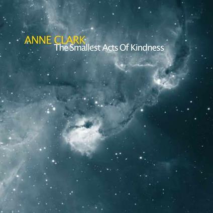 The Smallest Acts of Kindness - CD Audio di Anne Clark