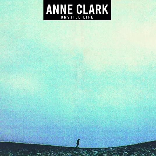 Unstill Life - CD Audio di Anne Clark