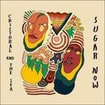 Sugar Now - Vinile LP di Cristobal and the Sea