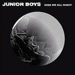Kiss Me All Night - Vinile LP di Junior Boys