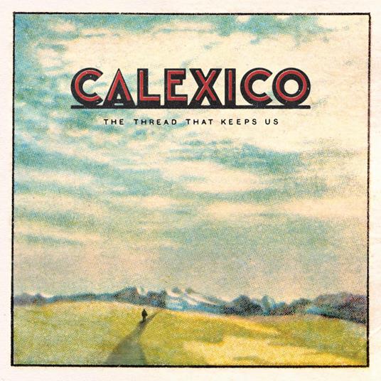 The Thread That Keeps Us - CD Audio di Calexico