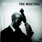 The Meeting - CD Audio di Deep Jazz