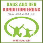 Raus aus der Konditionierung