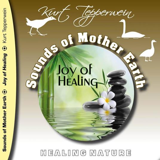 Sounds of Mother Earth - Joy of Healing, Healing Nature