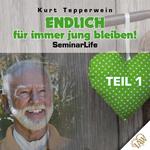 Endlich für immer jung bleiben! Seminar Life - Teil 1