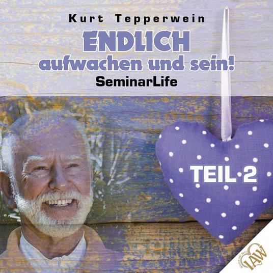 Endlich aufwachen und sein! Seminar Life - Teil 2