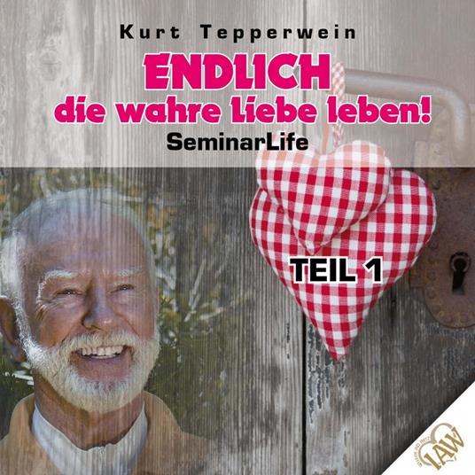 Endlich die wahre Liebe leben! Seminar Life - Teil 1