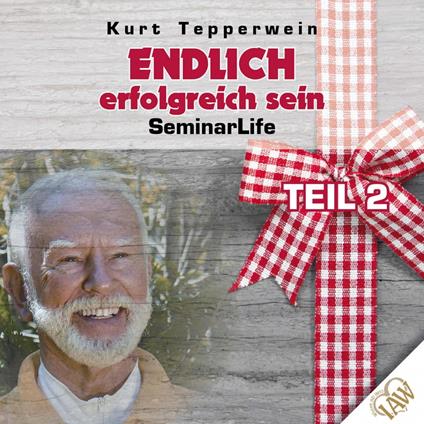 Endlich erfolgreich sein! Seminar Life - Teil 2