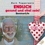 Endlich gesund und vital sein! Seminar Life - Teil 1