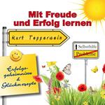 Selbsthilfe: Mit Freude und Erfolg lernen (Erfolgsgeheimisse und Glücksrezepte)