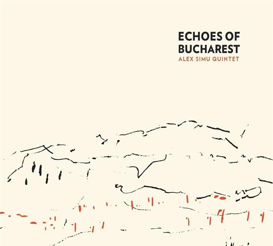 Echoes of Bucharest - CD Audio di Alex Simu