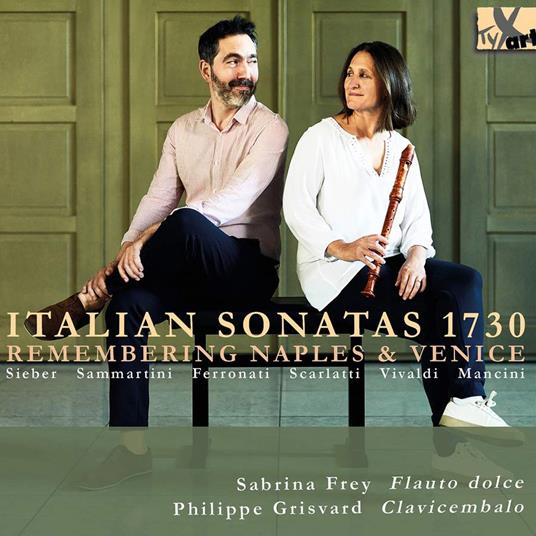 Italian Sonatas 1730 (Remembering Naples And Venice) - CD Audio di Sabina-Philippe Grisvard Frey