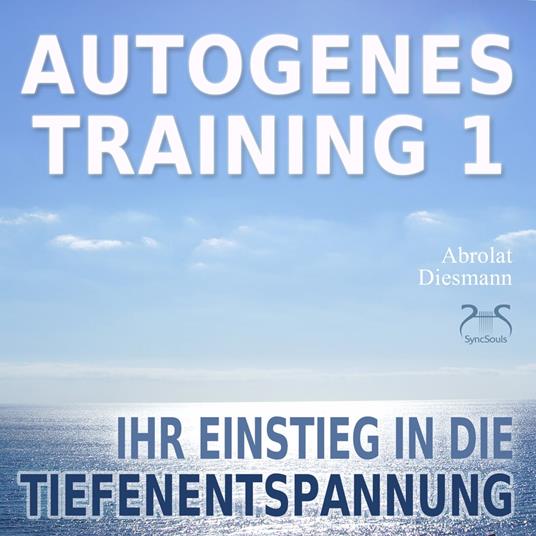 Autogenes Training 1 - Ihr Einstieg in die Tiefenentspannung