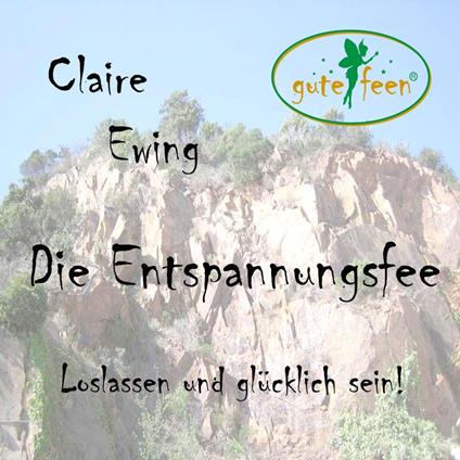 Die Entspannungsfee - Loslassen und glücklich sein!