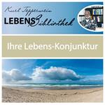 Lebens Bibliothek - Ihre Lebens-Konjunktur