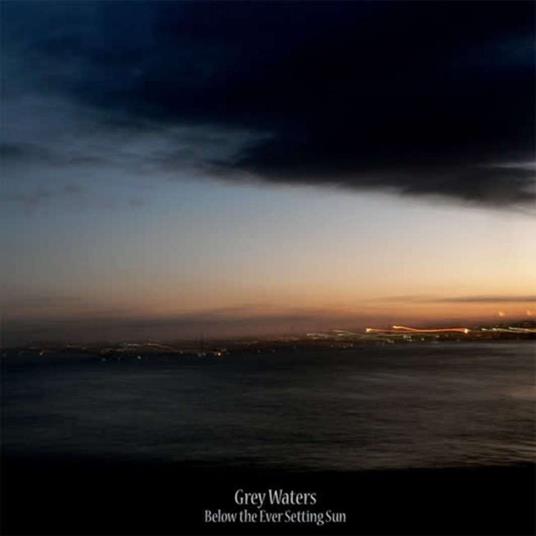 Below The Ever Setting Sun - Vinile LP di Grey Waters