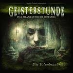 Geisterstunde - Das phantastische Hörspiel, Folge 9: Die Totenbraut