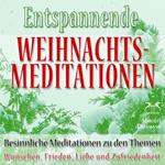 Entspannende und Besinnliche Weihnachts-Meditationen: Wünschen, Frieden, Liebe und Zufriedenheit