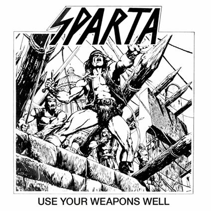 Use Your Weapons Well - CD Audio di Sparta