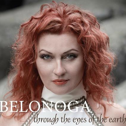 Through the Eyes of the Earth - CD Audio di Belonoga