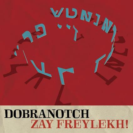 Zey Freylekh! - CD Audio di Dobranotch