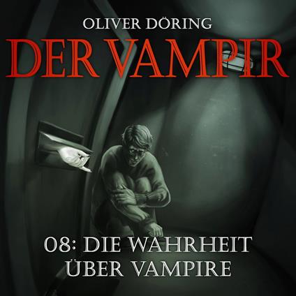 Der Vampir, Teil 8: Die Wahrheit über Vampire