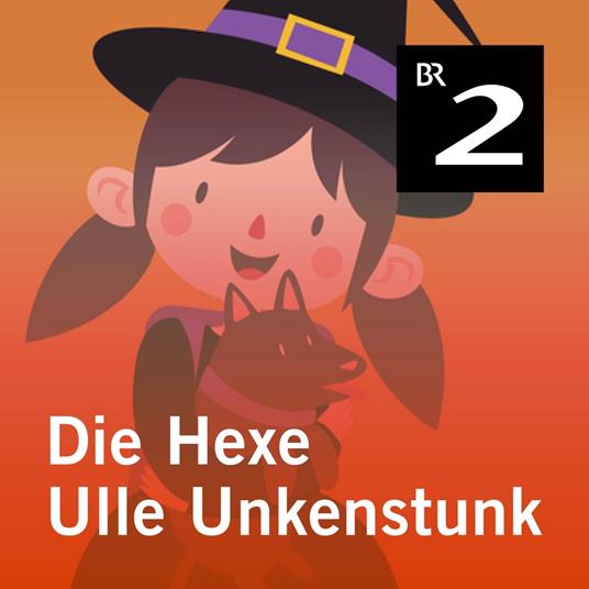 Die Hexe Ulle Unkenstunk (Ungekürzt)