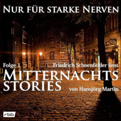 Mitternachtsstories von Hansjörg Martin - Nur für starke Nerven, Folge 1 (ungekürzt)