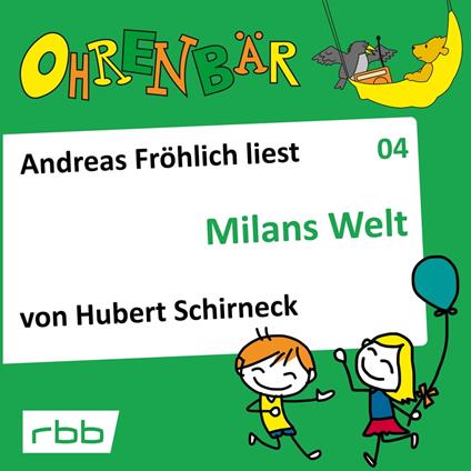 Ohrenbär - eine OHRENBÄR Geschichte, Folge 4: Milans Welt (Hörbuch mit Musik)