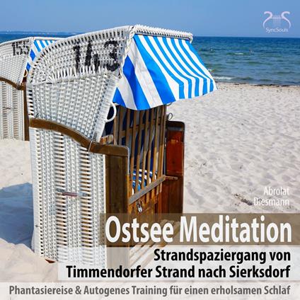 Ostsee Meditation: Phantasiereise von Timmendorfer Strand nach Sierksdorf & Autogenes Training für einen erholsamen Schlaf