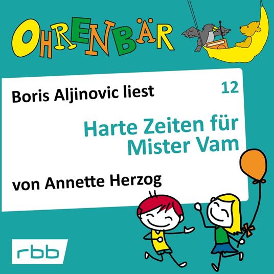 Ohrenbär - eine OHRENBÄR Geschichte, Folge 12: Harte Zeiten für Mr. Vam (Hörbuch mit Musik)