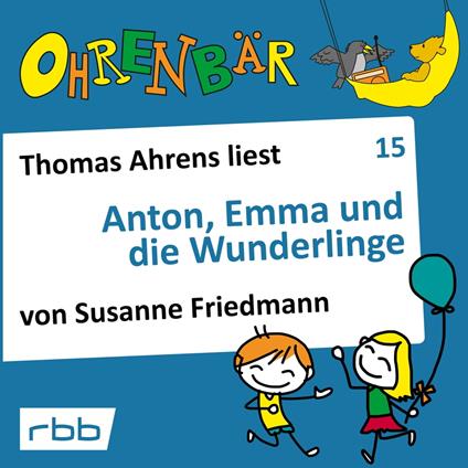 Ohrenbär - eine OHRENBÄR Geschichte, Folge 15: Anton, Emma und die Wunderlinge (Hörbuch mit Musik)