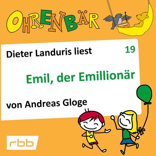 Ohrenbär - eine OHRENBÄR Geschichte, Folge 19: Emil, der Emillionär (Hörbuch mit Musik)