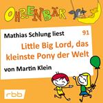 Ohrenbär - eine OHRENBÄR Geschichte, Folge 91: Little big Lord, das kleinste Pony der Welt (Hörbuch mit Musik)