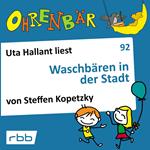 Ohrenbär - eine OHRENBÄR Geschichte, Folge 92: Waschbären in der Stadt (Hörbuch mit Musik)