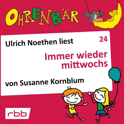 Ohrenbär - eine OHRENBÄR Geschichte, Folge 24: Immer wieder mittwochs (Hörbuch mit Musik)