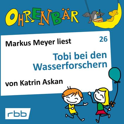 Ohrenbär - eine OHRENBÄR Geschichte, Folge 26: Tobi bei den Wasserforschern (Hörbuch mit Musik)