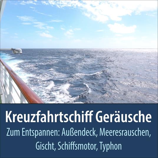 Kreuzfahrtschiff Geräusche zum Entspannen: Außendeck, Meeresrauschen, Gischt, Schiffsmotor, Typhon