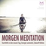 Morgenmeditation - Starthilfe in den neuen Tag, Energie sammeln, Zukunft fühlen