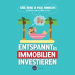 Entspannt in Immobilien investieren - Die Praxisanleitung (ungekürzt)