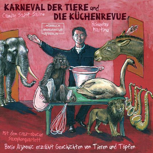 Der Karneval der Tiere und Die Küchenrevue (ungekürzt)