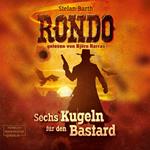 RONDO - Sechs Kugeln für den Bastard (ungekürzt)