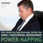 Power-Napping: Get Your Energy, Concentration and Responsiveness Back - with a Restful Day Sleep (Powernap)