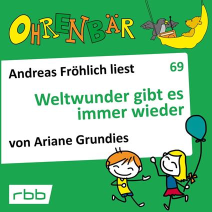 Ohrenbär - eine OHRENBÄR Geschichte, 7, Folge 69: Weltwunder gibt es immer wieder (Hörbuch mit Musik)