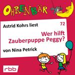 Ohrenbär - eine OHRENBÄR Geschichte, 7, Folge 72: Wer hilft Zauberpuppe Peggy? (Hörbuch mit Musik)