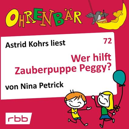 Ohrenbär - eine OHRENBÄR Geschichte, 7, Folge 72: Wer hilft Zauberpuppe Peggy? (Hörbuch mit Musik)