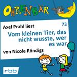 Ohrenbär - eine OHRENBÄR Geschichte, 7, Folge 73: Vom kleinen Tier, das nicht wusste, wer es war (Hörbuch mit Musik)