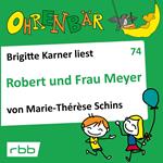 Ohrenbär - eine OHRENBÄR Geschichte, 7, Folge 74: Robert und Frau Meyer (Hörbuch mit Musik)